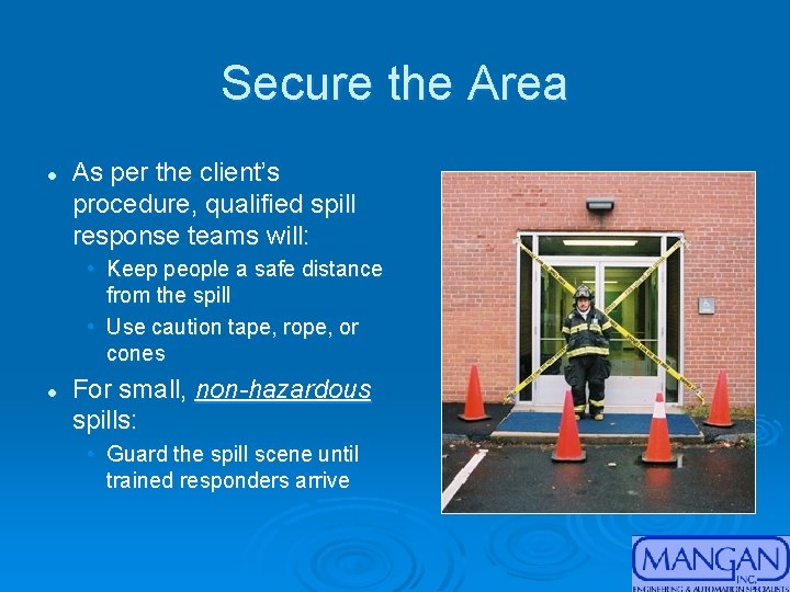 Secure the Area l As per the client’s procedure, qualified spill response teams will: