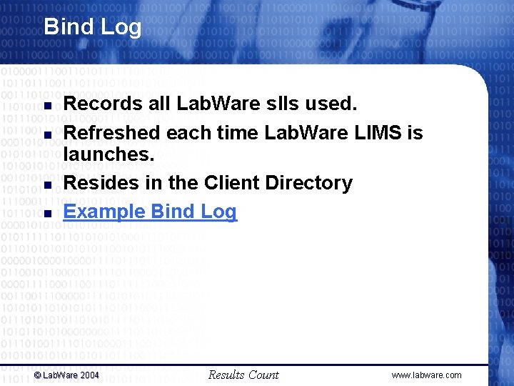Bind Log n n Records all Lab. Ware slls used. Refreshed each time Lab. Bind Log n n Records all Lab. Ware slls used. Refreshed each time Lab.