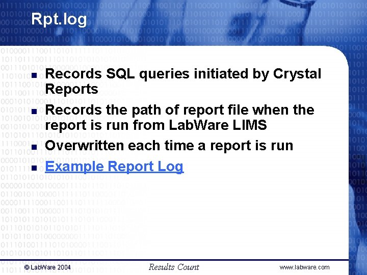 Rpt. log n n Records SQL queries initiated by Crystal Reports Records the path Rpt. log n n Records SQL queries initiated by Crystal Reports Records the path