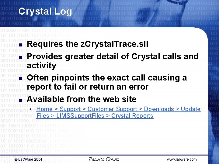 Crystal Log n n Requires the z. Crystal. Trace. sll Provides greater detail of Crystal Log n n Requires the z. Crystal. Trace. sll Provides greater detail of