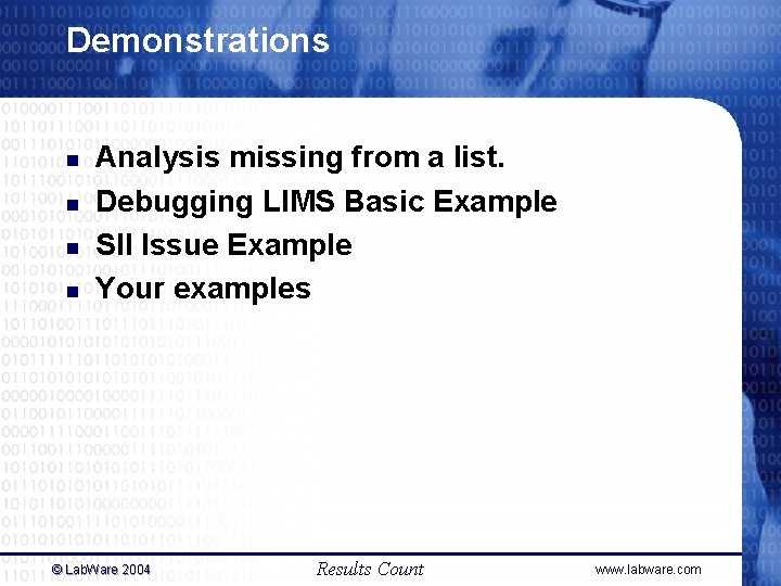 Demonstrations n n Analysis missing from a list. Debugging LIMS Basic Example Sll Issue Demonstrations n n Analysis missing from a list. Debugging LIMS Basic Example Sll Issue