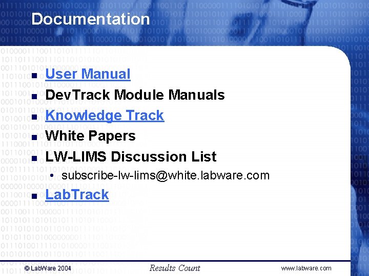 Documentation n n User Manual Dev. Track Module Manuals Knowledge Track White Papers LW-LIMS Documentation n n User Manual Dev. Track Module Manuals Knowledge Track White Papers LW-LIMS