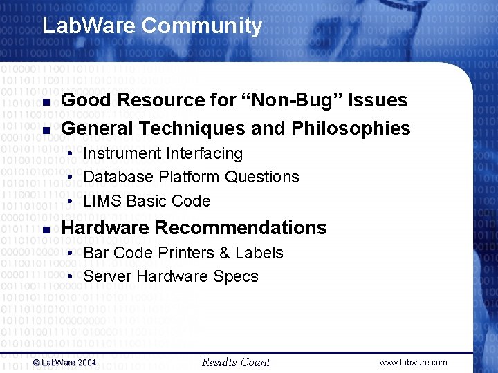 Lab. Ware Community n n Good Resource for “Non-Bug” Issues General Techniques and Philosophies Lab. Ware Community n n Good Resource for “Non-Bug” Issues General Techniques and Philosophies