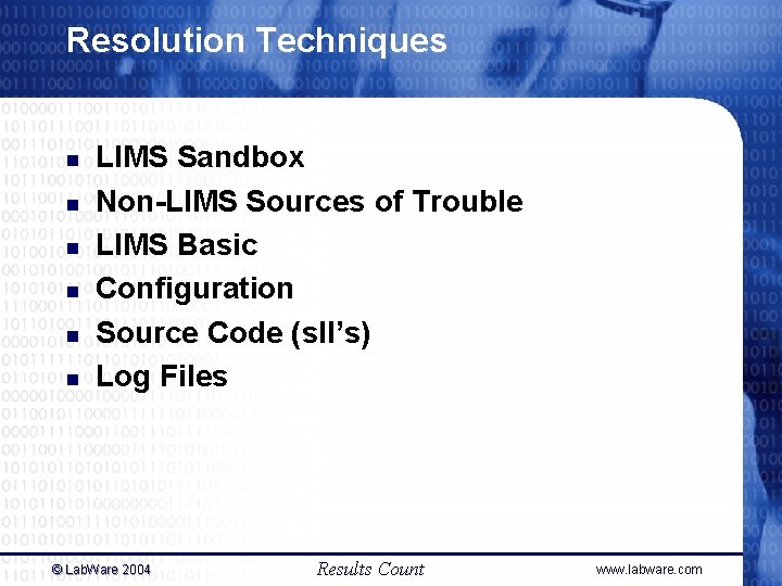 Resolution Techniques n n n LIMS Sandbox Non-LIMS Sources of Trouble LIMS Basic Configuration Resolution Techniques n n n LIMS Sandbox Non-LIMS Sources of Trouble LIMS Basic Configuration