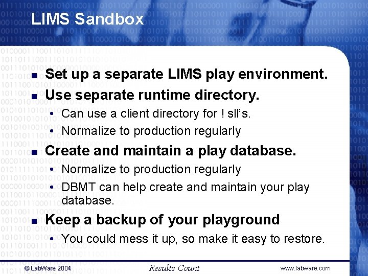 LIMS Sandbox n n Set up a separate LIMS play environment. Use separate runtime LIMS Sandbox n n Set up a separate LIMS play environment. Use separate runtime
