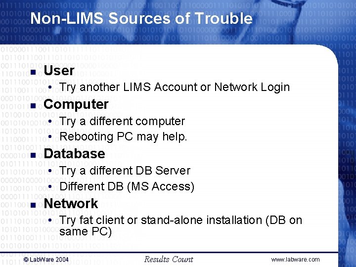 Non-LIMS Sources of Trouble n User • Try another LIMS Account or Network Login Non-LIMS Sources of Trouble n User • Try another LIMS Account or Network Login