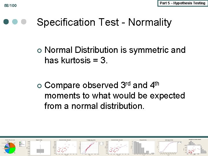 Part 5 – Hypothesis Testing 58/100 Specification Test - Normality ¢ Normal Distribution is