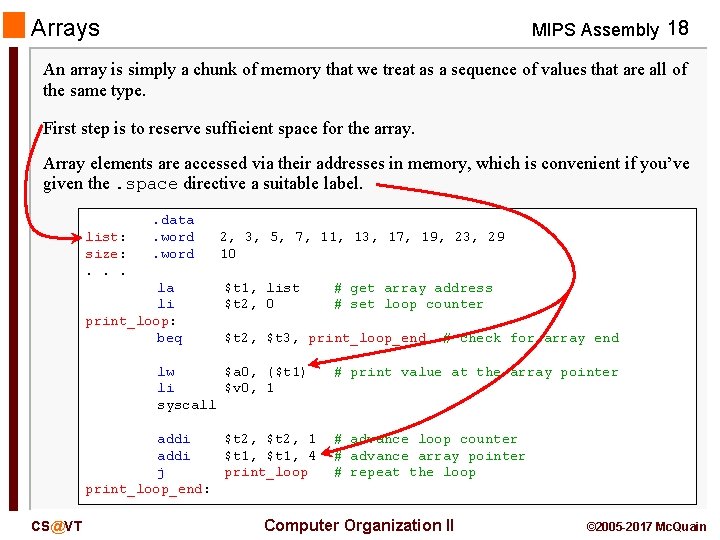 Arrays MIPS Assembly 18 An array is simply a chunk of memory that we