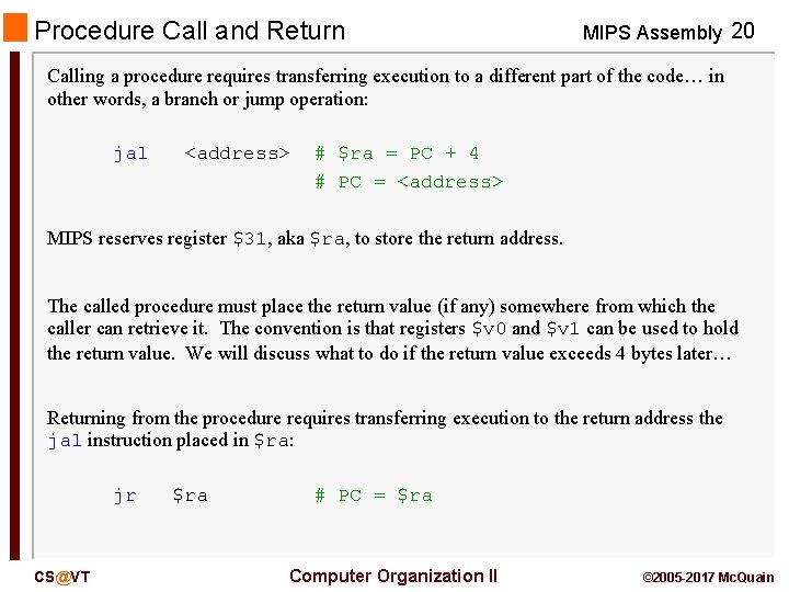 Procedure Call and Return MIPS Assembly 20 Calling a procedure requires transferring execution to