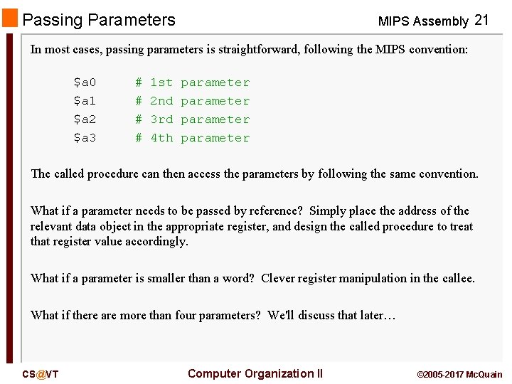 Passing Parameters MIPS Assembly 21 In most cases, passing parameters is straightforward, following the