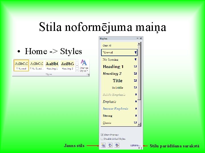 Stila noformējuma maiņa • Home -> Styles Jauns stils Stilu parādīšana sarakstā 