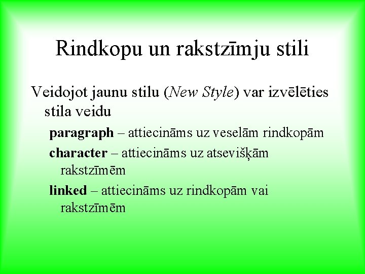 Rindkopu un rakstzīmju stili Veidojot jaunu stilu (New Style) var izvēlēties stila veidu paragraph