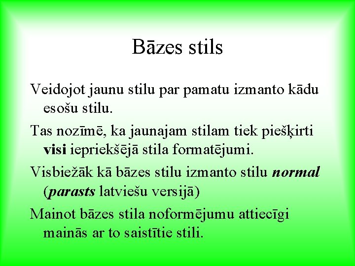 Bāzes stils Veidojot jaunu stilu par pamatu izmanto kādu esošu stilu. Tas nozīmē, ka