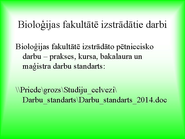 Bioloģijas fakultātē izstrādātie darbi Bioloģijas fakultātē izstrādāto pētniecisko darbu – prakses, kursa, bakalaura un