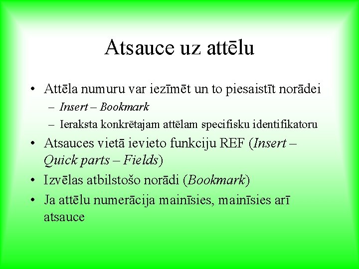Atsauce uz attēlu • Attēla numuru var iezīmēt un to piesaistīt norādei – Insert