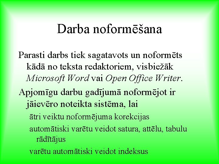 Darba noformēšana Parasti darbs tiek sagatavots un noformēts kādā no teksta redaktoriem, visbiežāk Microsoft