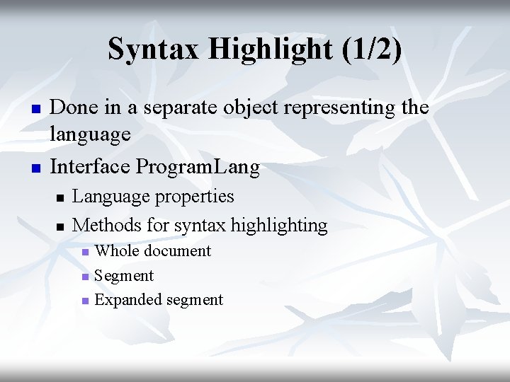 Syntax Highlight (1/2) n n Done in a separate object representing the language Interface