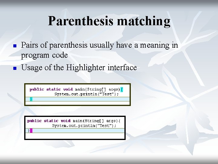 Parenthesis matching n n Pairs of parenthesis usually have a meaning in program code