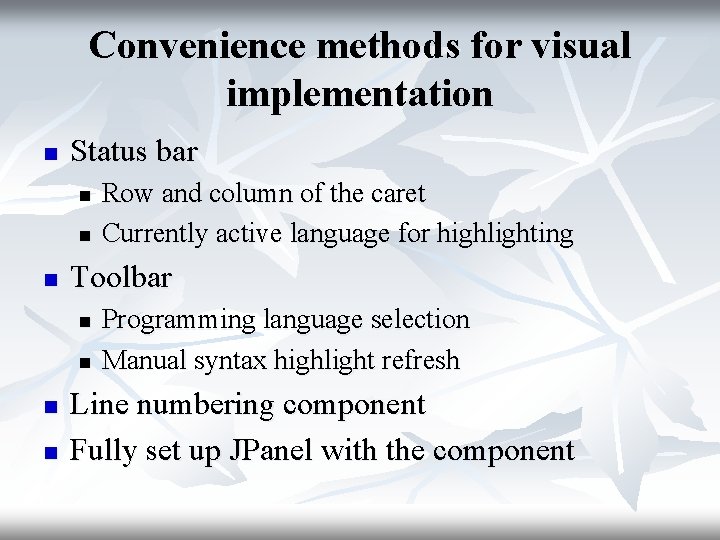 Convenience methods for visual implementation n Status bar n n n Toolbar n n