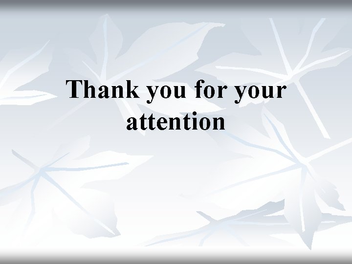 Thank you for your attention 