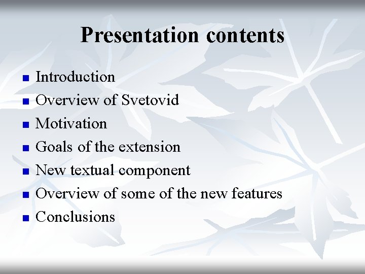 Presentation contents n n n n Introduction Overview of Svetovid Motivation Goals of the
