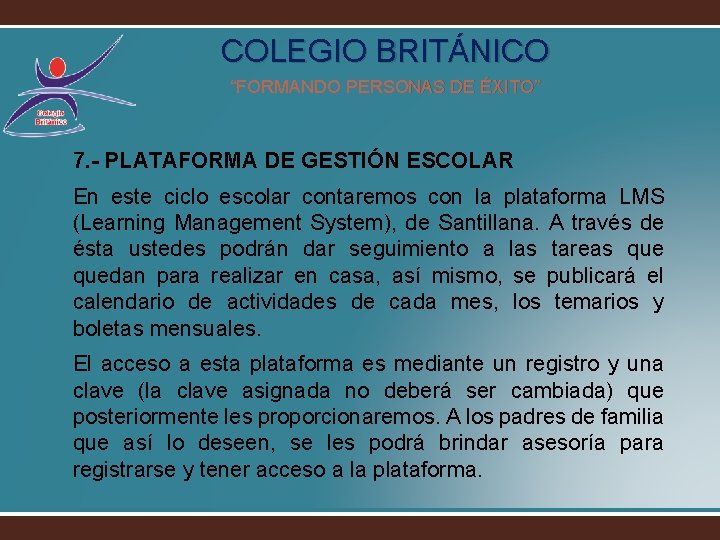 COLEGIO BRITÁNICO “FORMANDO PERSONAS DE ÉXITO” 7. - PLATAFORMA DE GESTIÓN ESCOLAR En este