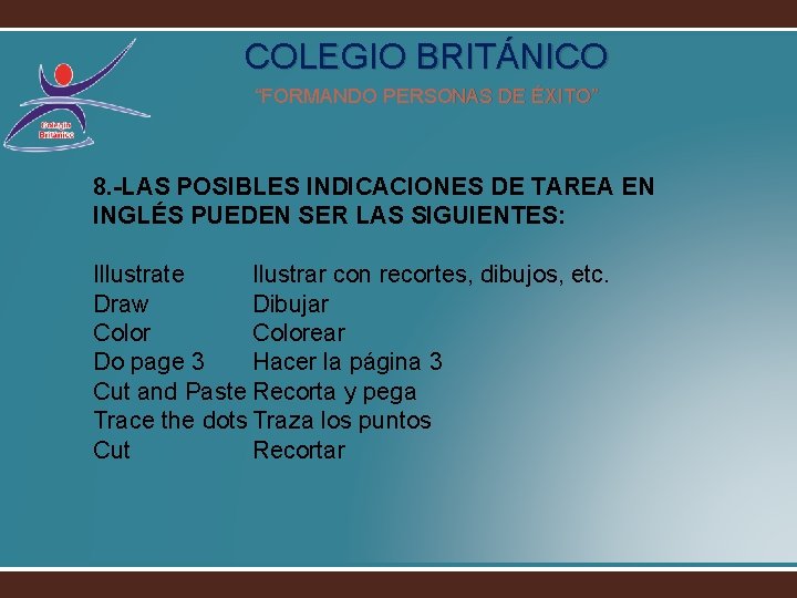 COLEGIO BRITÁNICO “FORMANDO PERSONAS DE ÉXITO” 8. -LAS POSIBLES INDICACIONES DE TAREA EN INGLÉS