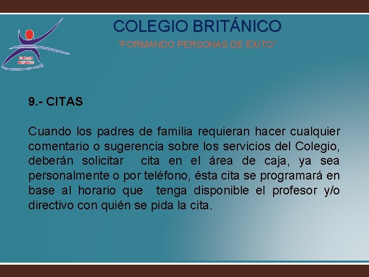 COLEGIO BRITÁNICO “FORMANDO PERSONAS DE ÉXITO” 9. - CITAS Cuando los padres de familia