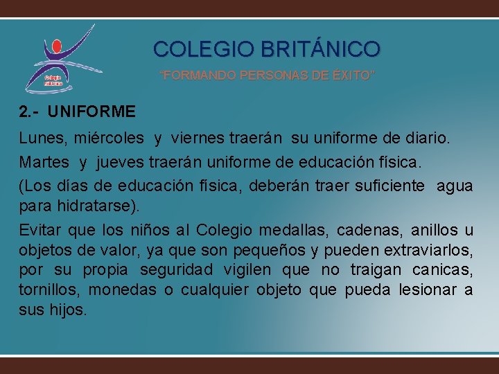 COLEGIO BRITÁNICO “FORMANDO PERSONAS DE ÉXITO” 2. - UNIFORME Lunes, miércoles y viernes traerán