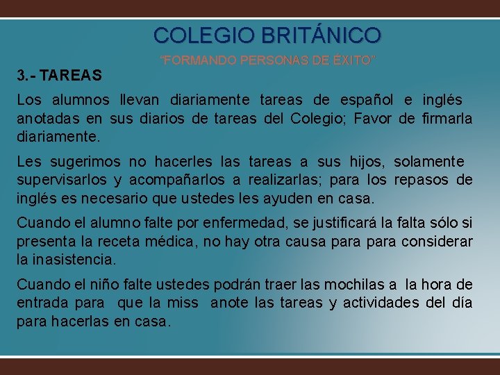 COLEGIO BRITÁNICO 3. - TAREAS “FORMANDO PERSONAS DE ÉXITO” Los alumnos llevan diariamente tareas
