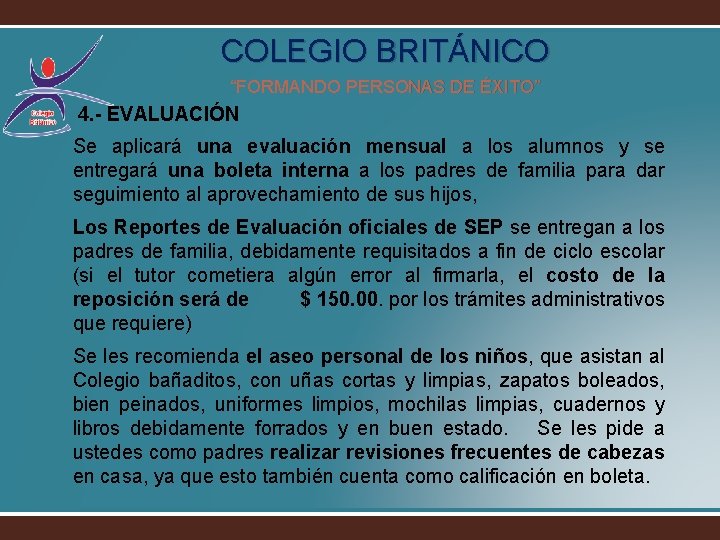 COLEGIO BRITÁNICO “FORMANDO PERSONAS DE ÉXITO” 4. - EVALUACIÓN Se aplicará una evaluación mensual