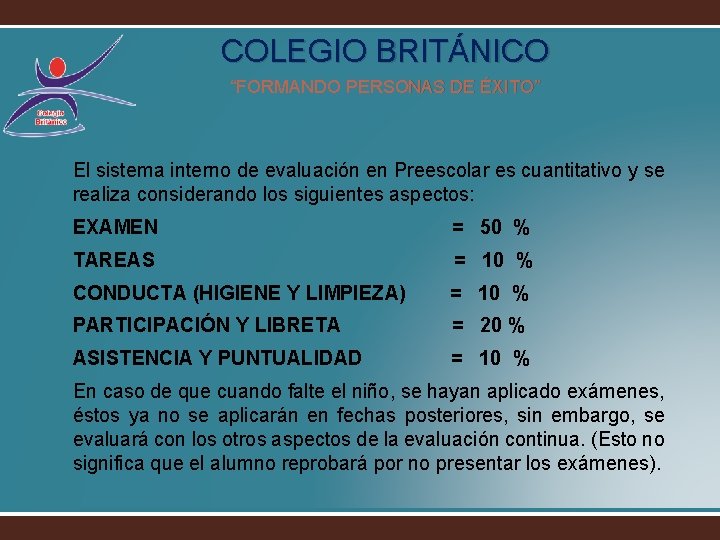 COLEGIO BRITÁNICO “FORMANDO PERSONAS DE ÉXITO” El sistema interno de evaluación en Preescolar es