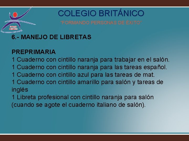 COLEGIO BRITÁNICO “FORMANDO PERSONAS DE ÉXITO” 6. - MANEJO DE LIBRETAS PREPRIMARIA 1 Cuaderno