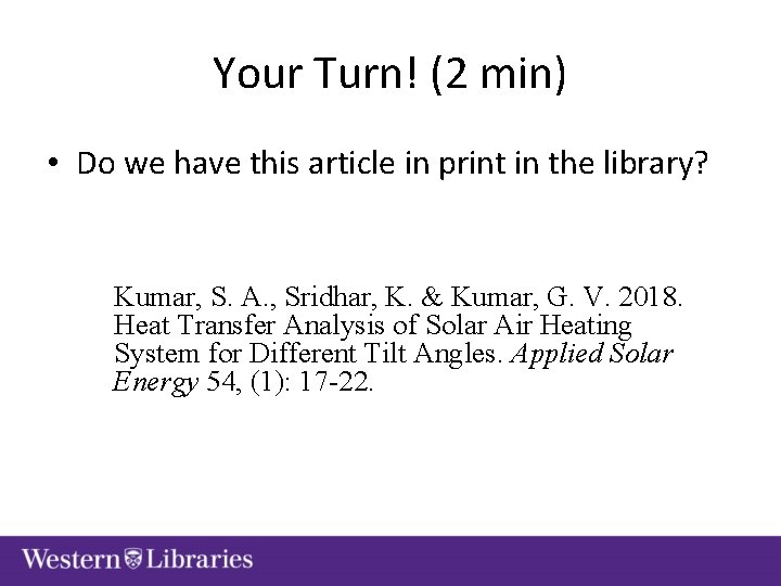 Your Turn! (2 min) • Do we have this article in print in the