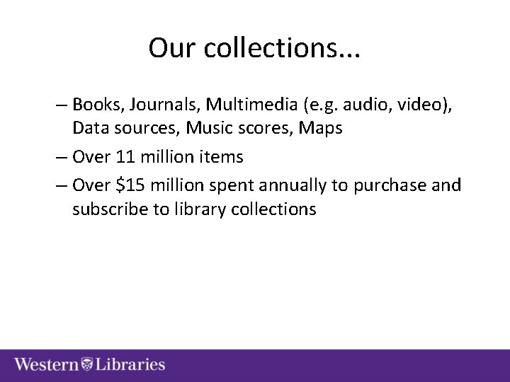 Our collections. . . – Books, Journals, Multimedia (e. g. audio, video), Data sources,