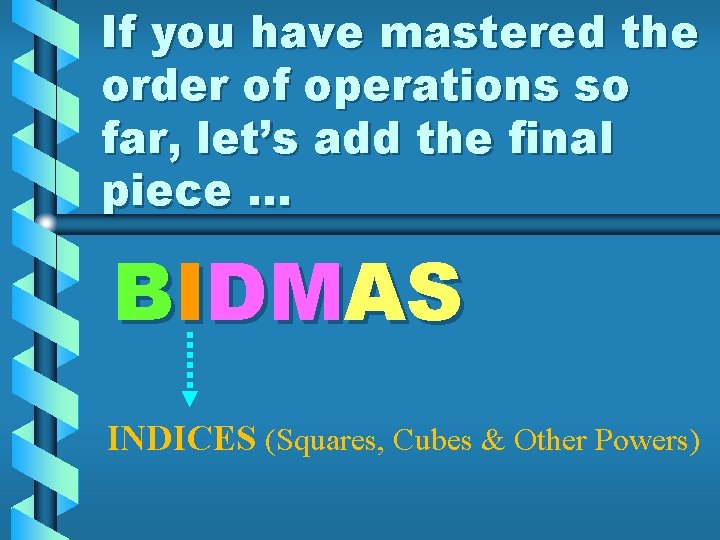 If you have mastered the order of operations so far, let’s add the final If you have mastered the order of operations so far, let’s add the final