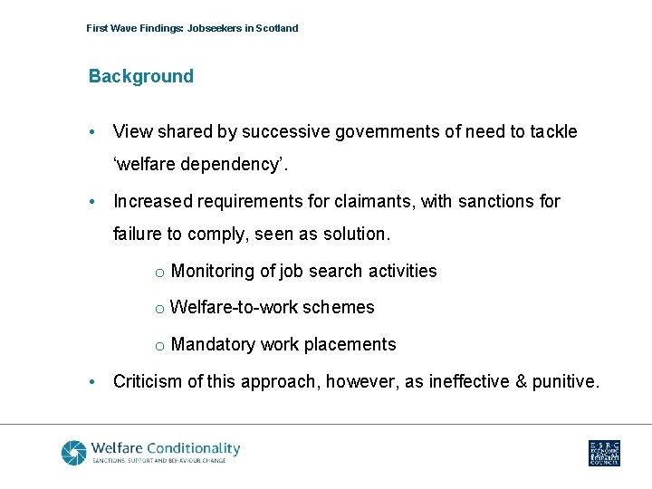 First Wave Findings: Jobseekers in Scotland Background • View shared by successive governments of