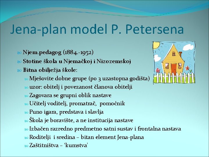 Jena-plan model P. Petersena Njem. pedagog (1884. -1952) Stotine škola u Njemačkoj i Nizozemskoj
