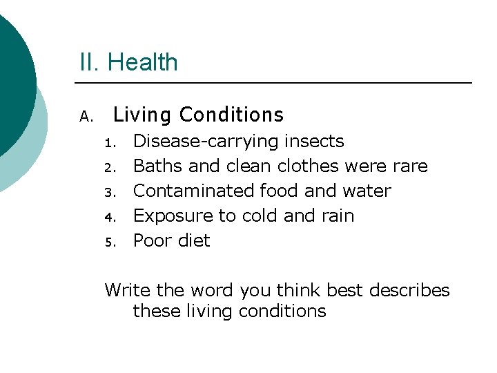 II. Health A. Living Conditions 1. 2. 3. 4. 5. Disease-carrying insects Baths and