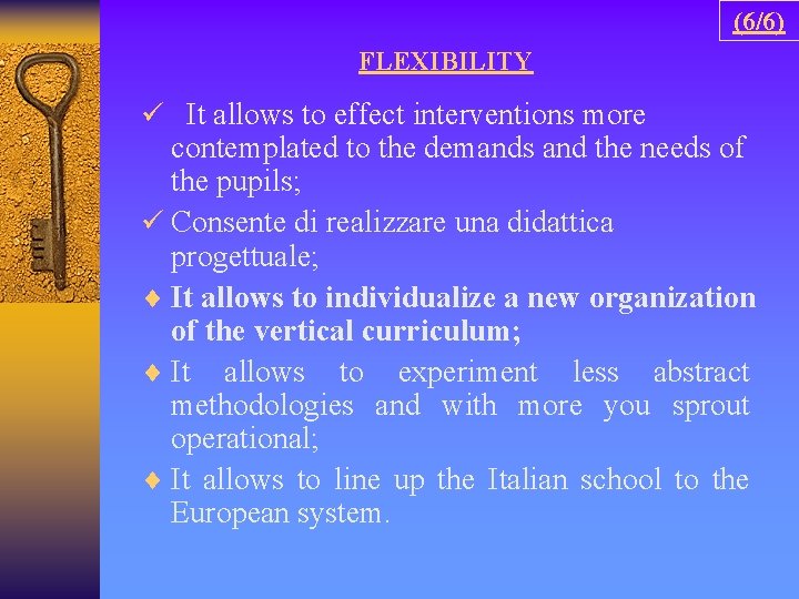 (6/6) FLEXIBILITY ü It allows to effect interventions more contemplated to the demands and