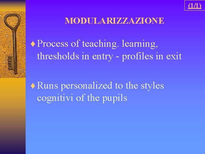 (1/1) MODULARIZZAZIONE ¨ Process of teaching. learning, thresholds in entry - profiles in exit