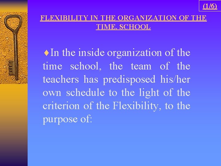 (1/6) FLEXIBILITY IN THE ORGANIZATION OF THE TIME. SCHOOL ¨In the inside organization of