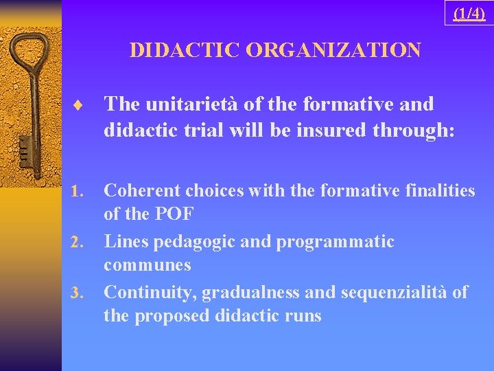 (1/4) DIDACTIC ORGANIZATION ¨ The unitarietà of the formative and didactic trial will be