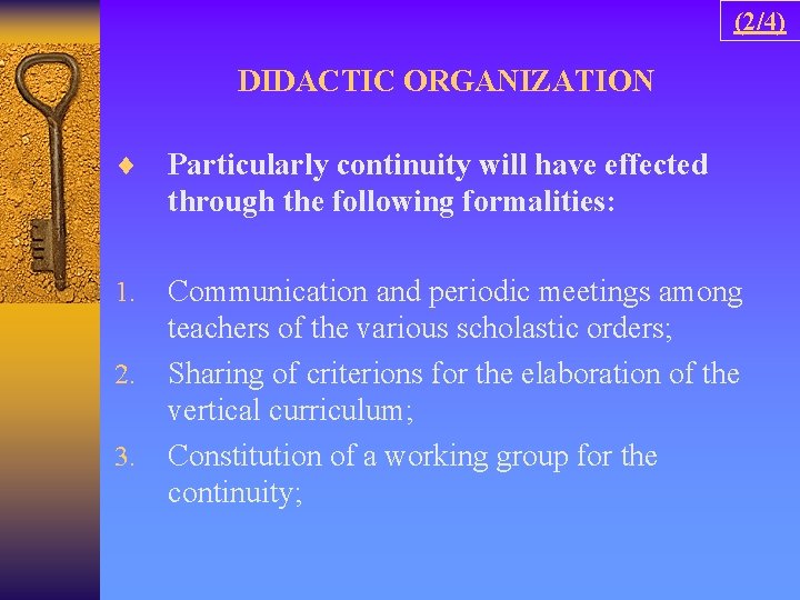 (2/4) DIDACTIC ORGANIZATION ¨ Particularly continuity will have effected through the following formalities: 1.