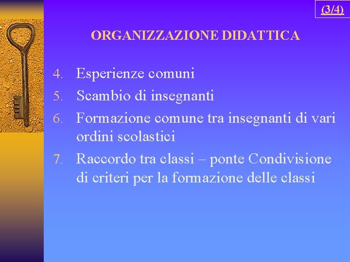 (3/4) ORGANIZZAZIONE DIDATTICA 4. Esperienze comuni 5. Scambio di insegnanti 6. Formazione comune tra