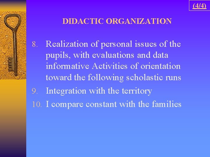 (4/4) DIDACTIC ORGANIZATION 8. Realization of personal issues of the pupils, with evaluations and