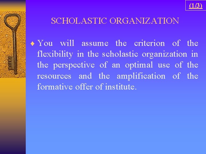 (1/3) SCHOLASTIC ORGANIZATION ¨ You will assume the criterion of the flexibility in the