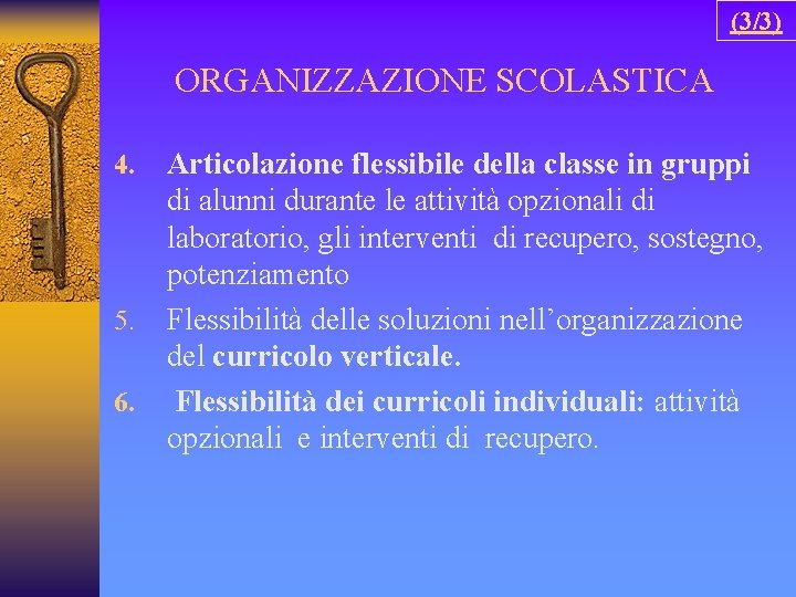 (3/3) ORGANIZZAZIONE SCOLASTICA 4. 5. 6. Articolazione flessibile della classe in gruppi di alunni