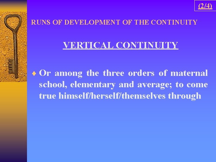 (2/4) RUNS OF DEVELOPMENT OF THE CONTINUITY VERTICAL CONTINUITY ¨ Or among the three