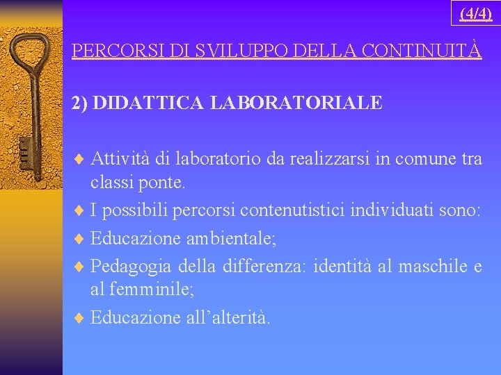 (4/4) PERCORSI DI SVILUPPO DELLA CONTINUITÀ 2) DIDATTICA LABORATORIALE ¨ Attività di laboratorio da